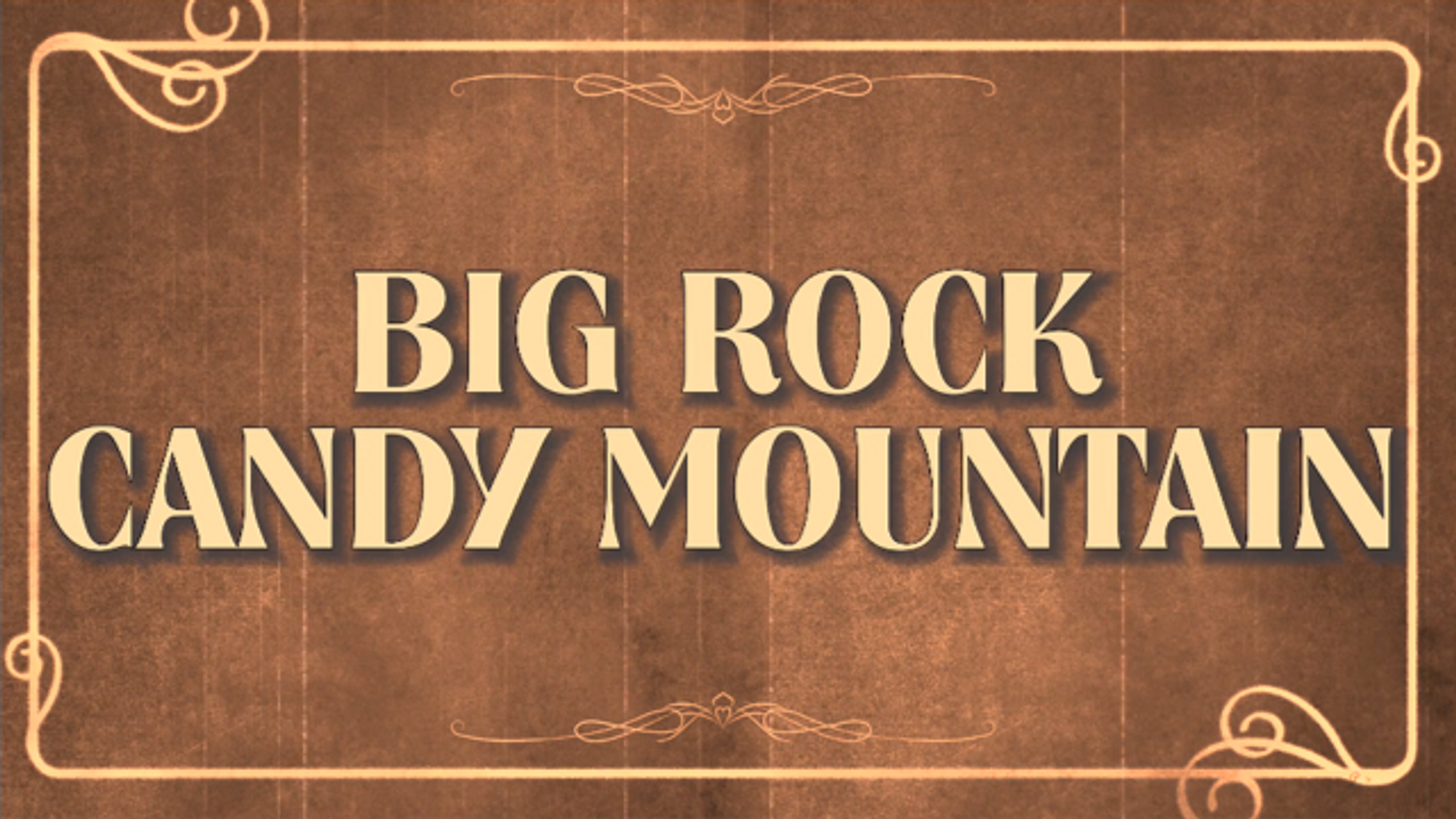 BIG ROCK CANDY MOUNTAIN